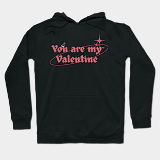 You are my valentine Hoodie